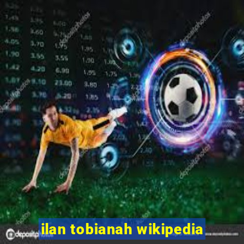 ilan tobianah wikipedia